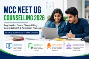 MCC NEET UG Counselling 2026 Registration Dates, Choice Filling, Seat Allotment & Admission Process
